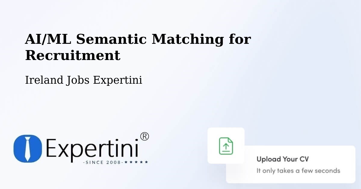 AI/ML Semantic Matching for Recruitment - Ireland Jobs Expertini